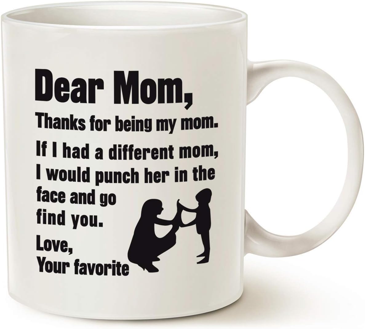 MAUAG Funny Mothers Day for Mom Coffee Mug, Dear Mom, Thanks for Being... Love, Your Favorite Best Gifts for Mother Cup, White 11 Oz