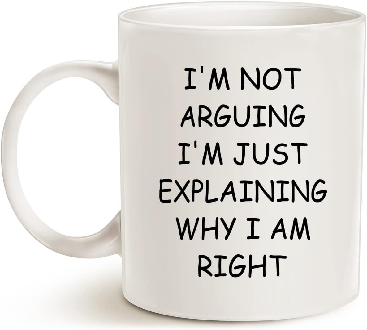 Funny Gift Coffee Mug - I'm Not Arguing I'm Just Explaining Why I Am Right, Gag Christmas Gifts for Friends Coworker Boss Cups 11 Oz
