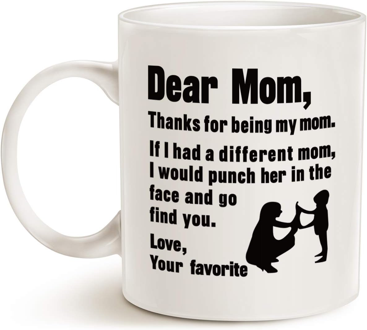 MAUAG Funny Mothers Day for Mom Coffee Mug, Dear Mom, Thanks for Being... Love, Your Favorite Best Gifts for Mother Cup, White 11 Oz