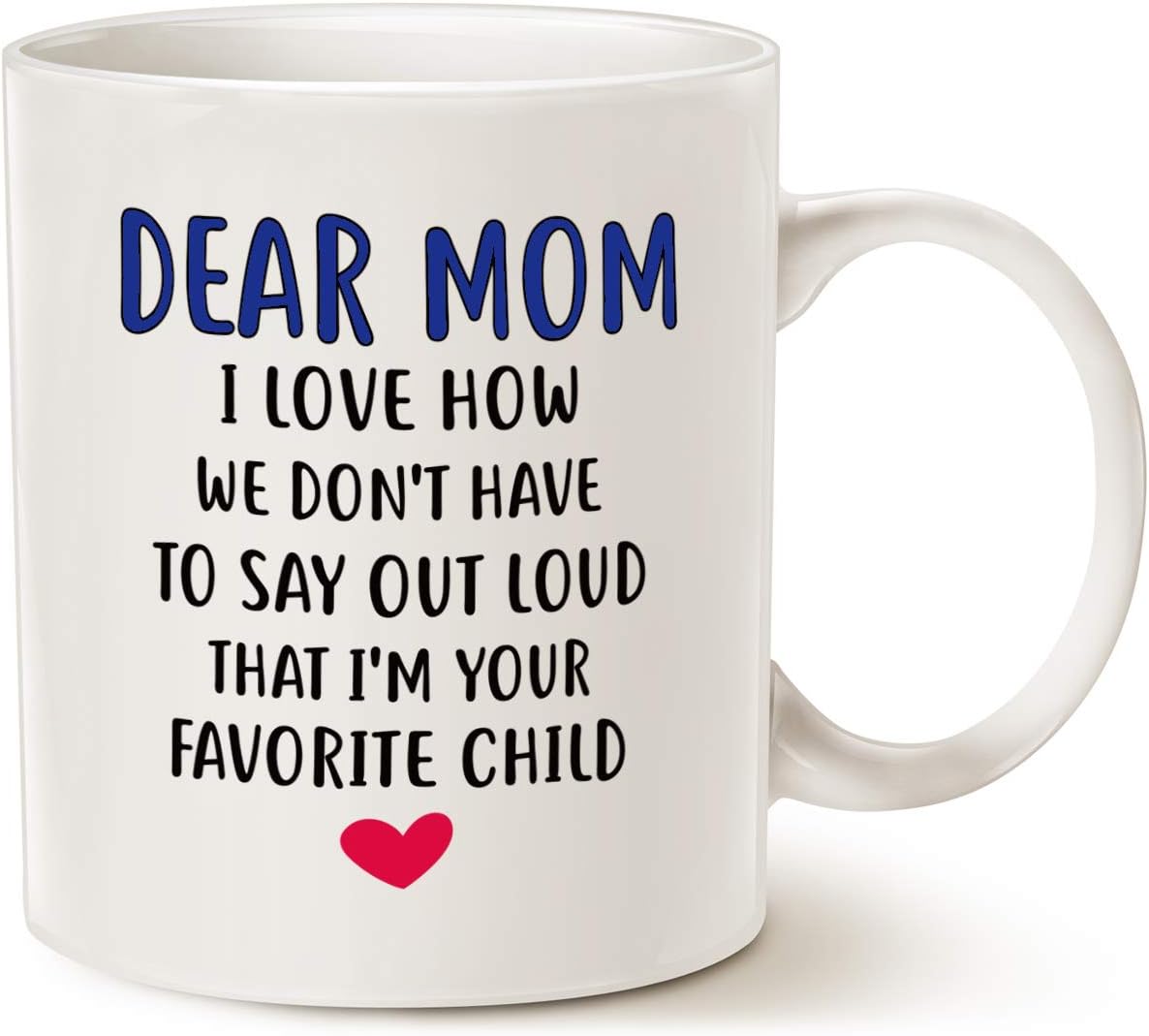 MAUAG Mothers Day Gifts Funny Coffee Mug for Mom, Dear Mom, I'm Your Favorite Child Coffee Mug, Best Birthday Gift for Mother Cup, White 11 Oz