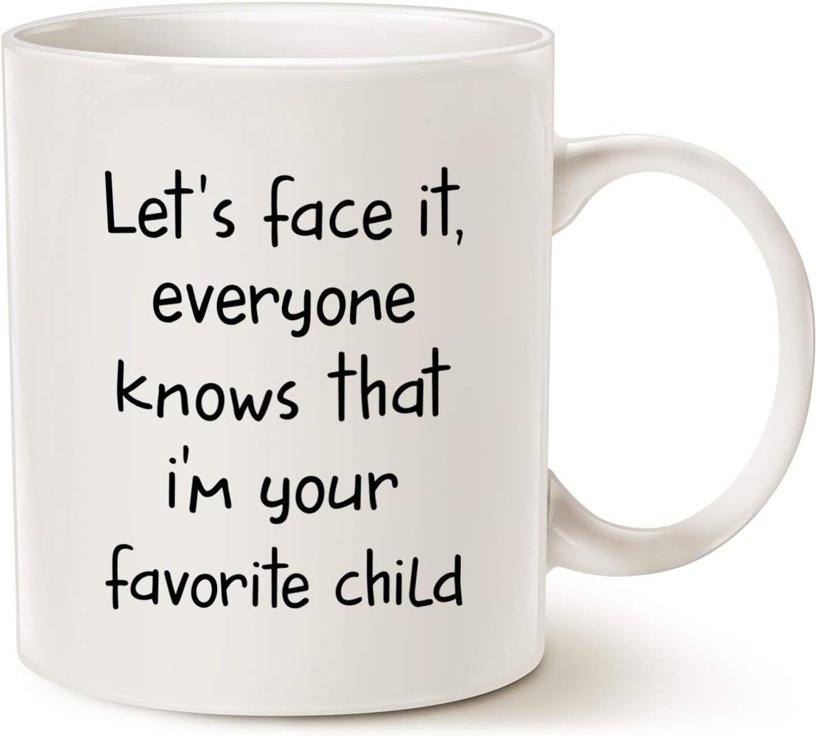 Funny Sibling Humor Gift for Parents Coffee Mug, Let's Face It, Everyone Knows That I'm Your Favorite Child Cups for Mom or Dad, White 11 Oz