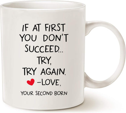 Funny Quote Coffee Mug for Mom Dad, If At First You Don't Succeed... Try, Try Again. Love, Your Second Born Cups Best Birthday Christmas Gifts from Daughter Son, White 11 Oz
