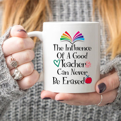 Teacher Coffee Mugs, The Influence Of A Good Teacher Can Never Be Erased Coffee Cup, Appreciation Gift from Students, 11 Oz